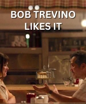 Bob Trevino Likes It